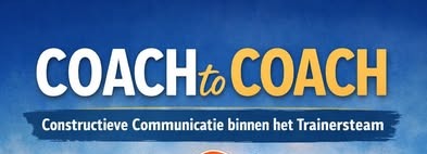 Workshop: Coach to Coach “Constructieve communicatie binnen het trainersteam” – vrij 12 juni 19u30 – 21u30